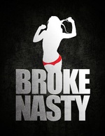 BROKE NASTY