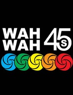 Wah Wah 45s